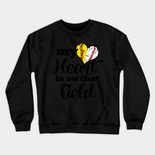 My Heart Is On That Field Baseball Softball Parent Crewneck Sweatshirt